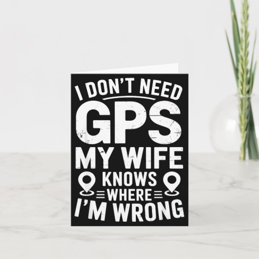 I Don't Need Gps My Wife Knows Father Husband Funn カード (正面)