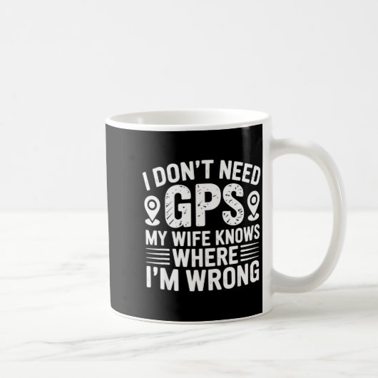 I Don't Need Gps My Wife Knows Father Husband Funn コーヒーマグカップ (右)
