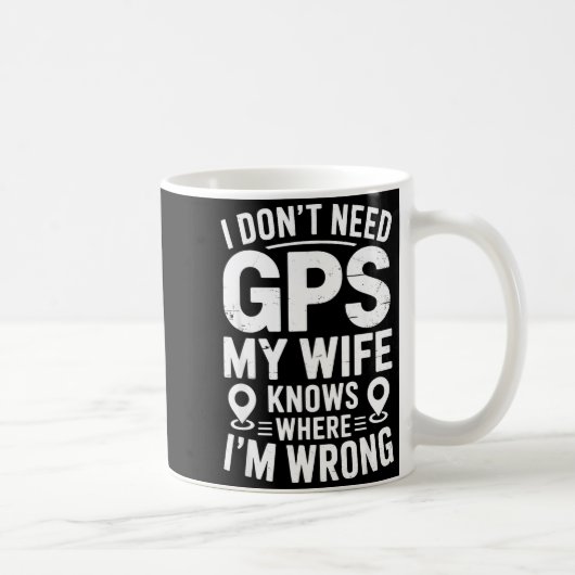 I Don't Need Gps My Wife Knows Father Husband Funn コーヒーマグカップ (右)