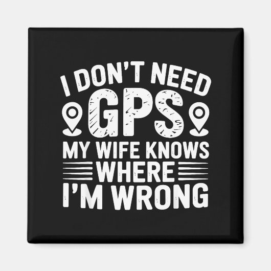 I Don't Need Gps My Wife Knows Father Husband Funn マグネット (正面)