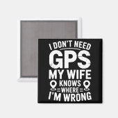 I Don't Need Gps My Wife Knows Father Husband Funn マグネット (正面/裏面)
