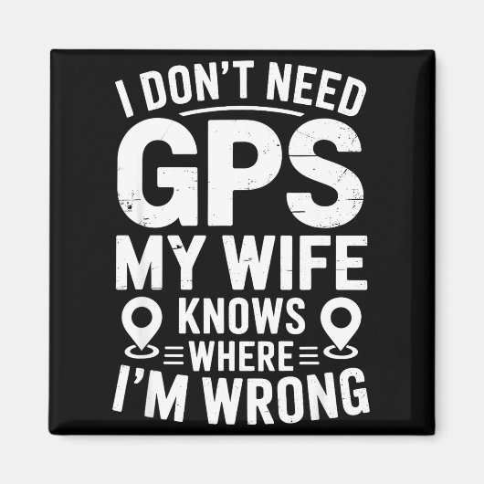 I Don't Need Gps My Wife Knows Father Husband Funn マグネット (正面)