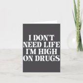 I Don't Need Life I'm High On Drugs Funny Apparel カード (正面)