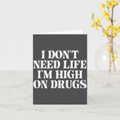 I Don't Need Life I'm High On Drugs Funny Apparel  カード (黄色い花)