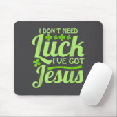 I Don't Need Luck I've Got Jesus St Patrick's Day  マウスパッド (マウス)