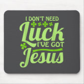 I Don't Need Luck I've Got Jesus St Patrick's Day  マウスパッド (正面)