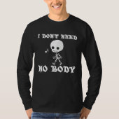 I Don't Need No Body Halloween Tシャツ (正面)