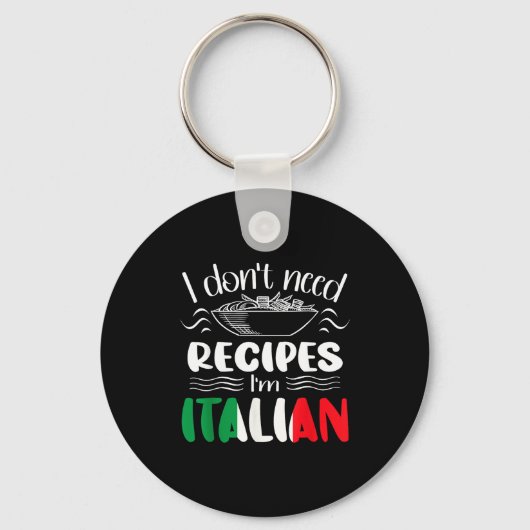 I Don't Need Recipes I'm Italian  キーホルダー (正面)