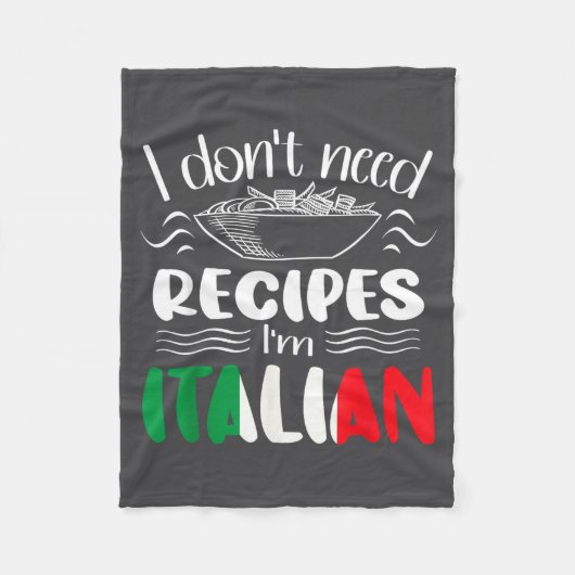 I Don't Need Recipes I'm Italian  フリースブランケット (正面)