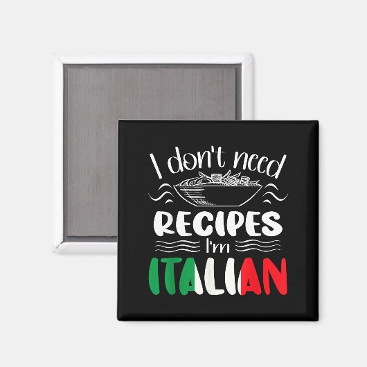 I Don't Need Recipes I'm Italian  マグネット (正面/裏面)