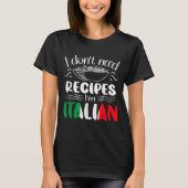 I Don't Need Recipes I'm Italian Tシャツ (正面)