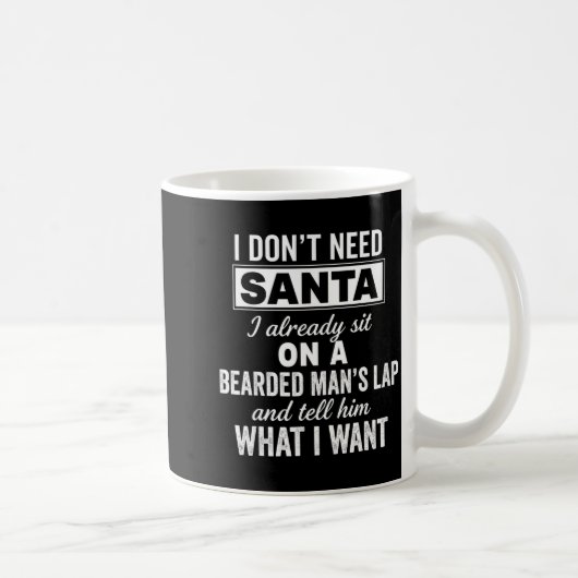 I Don't Need Santa I Already Sit On A Bearded Man' コーヒーマグカップ (右)
