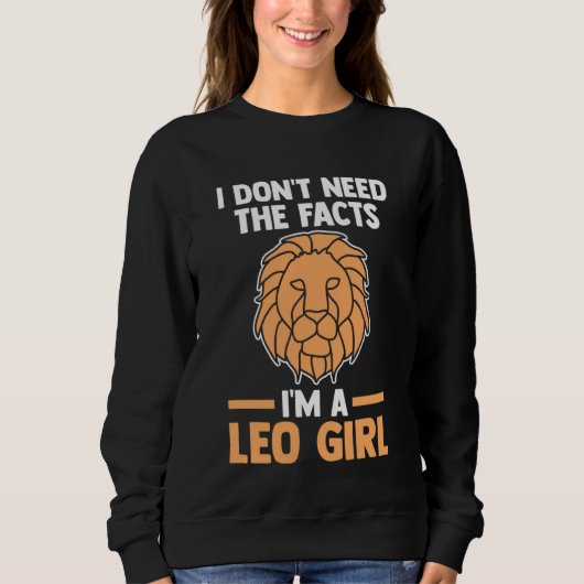 I don't need the facts I'm a leo girl leo スウェットシャツ (正面)