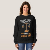 I don't need the facts I'm a libra girl libra スウェットシャツ (正面フル)