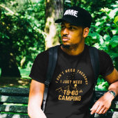 I Don't Need Theraphy i just need to go camping Tシャツ