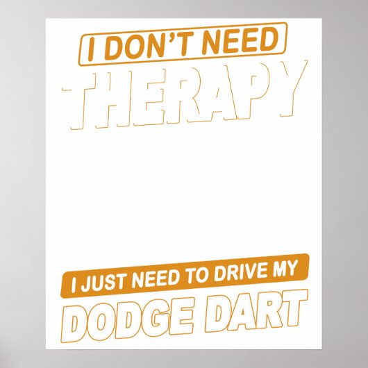 I DON'T NEED THERAPY Dodge Dart 73 ポスター (正面)