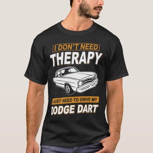 I DON'T NEED THERAPY Dodge Dart 73 Tシャツ (正面)