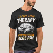 I DON'T NEED THERAPY Dodge Ram 3 Tシャツ (正面)