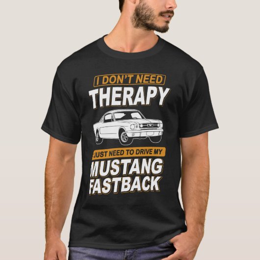 I DON'T NEED THERAPY Ford Mustang 1966 Fastback 2 Tシャツ (正面)