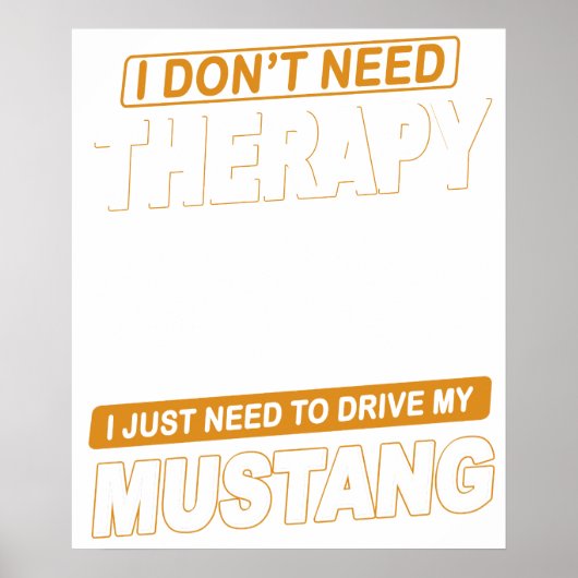 I DON'T NEED THERAPY Ford Mustang 2007 Gt ポスター (正面)