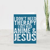 I Don't Need Therapy I Just Need Anime & Jesus カード (正面)