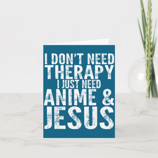 I Don't Need Therapy I Just Need Anime &amp; Jesus カード (正面)