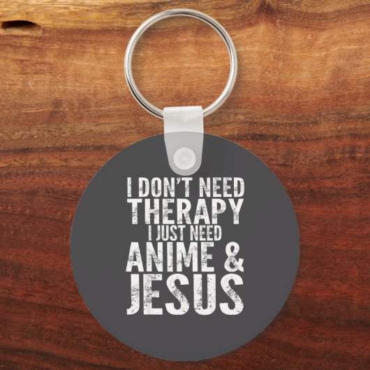 I Don't Need Therapy I Just Need Anime & Jesus キーホルダー (正面)