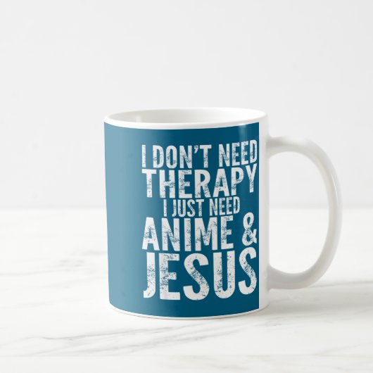 I Don't Need Therapy I Just Need Anime &amp; Jesus コーヒーマグカップ (右)