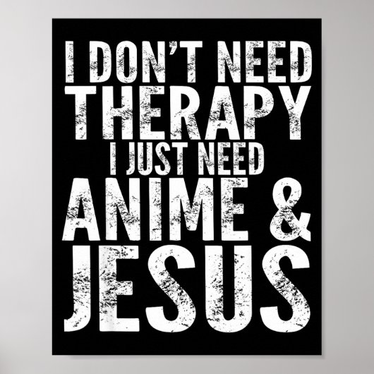 I Don't Need Therapy I Just Need Anime &amp; Jesus ポスター (正面)