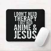I Don't Need Therapy I Just Need Anime &amp; Jesus マウスパッド (マウス)