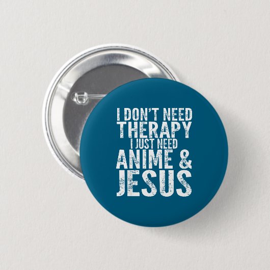 I Don't Need Therapy I Just Need Anime & Jesus 缶バッジ (正面&裏面)