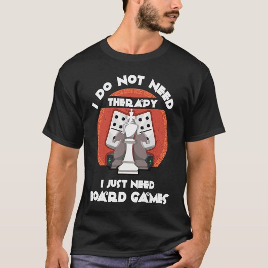 I don't need therapy I just need board games  Boar Tシャツ (正面)