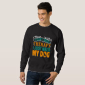 I Don't Need Therapy I Just Need My Dog スウェットシャツ (正面フル)