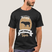 I Don't Need Therapy I Just Need My Tapir Tシャツ (正面)