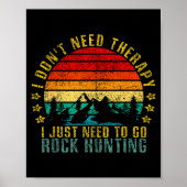 I Don't Need Therapy I Just Need To Go Rock Huntin ポスター (正面)