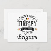 I Dont Need Therapy I Just Need To Go To Belgium ポストカード (正面/裏面)