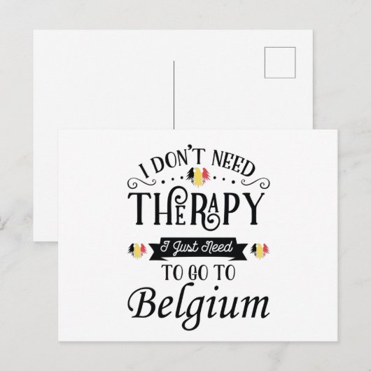 I Dont Need Therapy I Just Need To Go To Belgium ポストカード (正面/裏面)