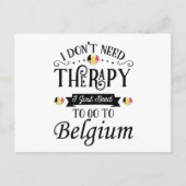 I Dont Need Therapy I Just Need To Go To Belgium ポストカード (正面)