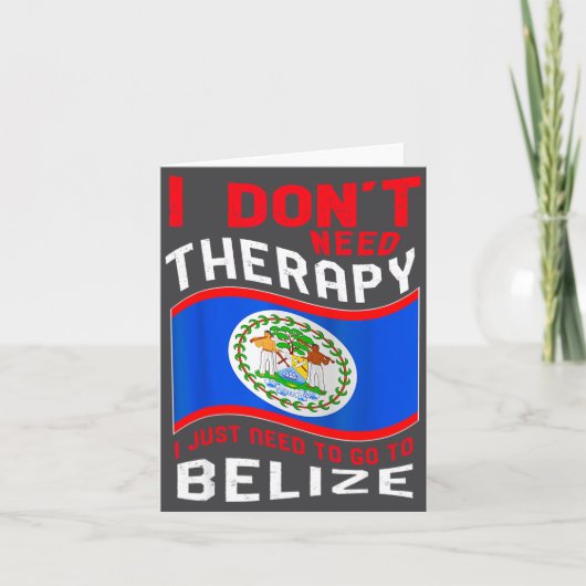 I Don't Need Therapy I Just Need To Go To Belize  カード (正面)