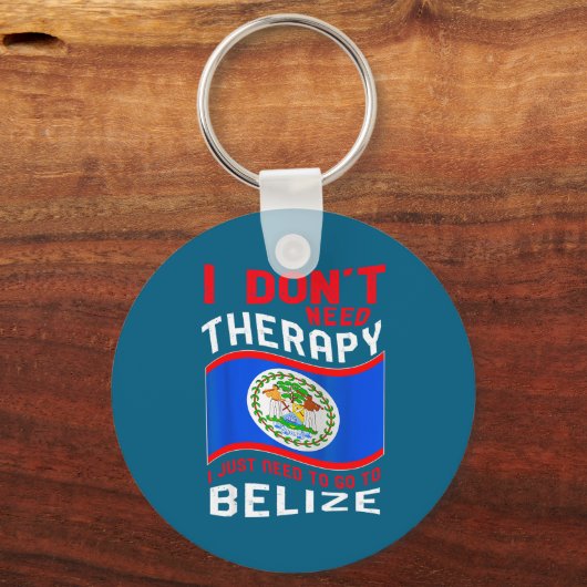 I Don't Need Therapy I Just Need To Go To Belize  キーホルダー (正面)