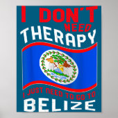 I Don't Need Therapy I Just Need To Go To Belize  ポスター (正面)