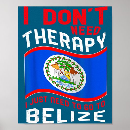 I Don't Need Therapy I Just Need To Go To Belize  ポスター (正面)