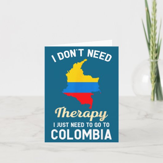 I Don't Need Therapy I Just Need To Go To Colombia カード (正面)
