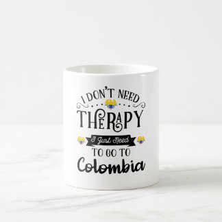 I Dont Need Therapy I Just Need To Go To Colombia コーヒーマグカップ