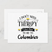 I Dont Need Therapy I Just Need To Go To Colombia ポストカード (正面/裏面)