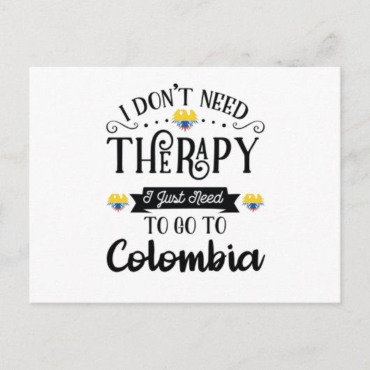 I Dont Need Therapy I Just Need To Go To Colombia ポストカード (正面)