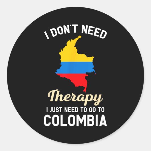 I Don't Need Therapy I Just Need To Go To Colombia ラウンドシール (正面)
