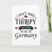I Dont Need Therapy I Just Need To Go To Germany カード (正面)