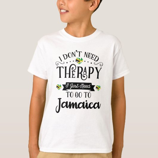 I Dont Need Therapy I Just Need To Go To Jamaica Tシャツ (正面)