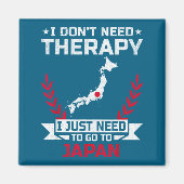 I Don't Need Therapy I Just Need To Go To Japan マグネット (正面)